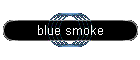 blue smoke