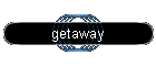getaway